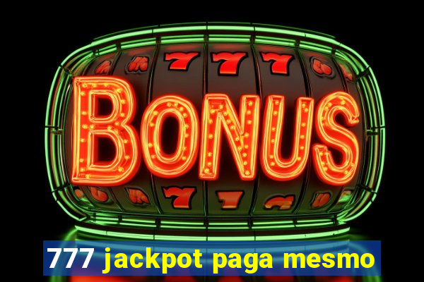 777 jackpot paga mesmo